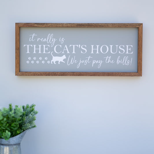 It really is the Cat's House... We just pay the bills
