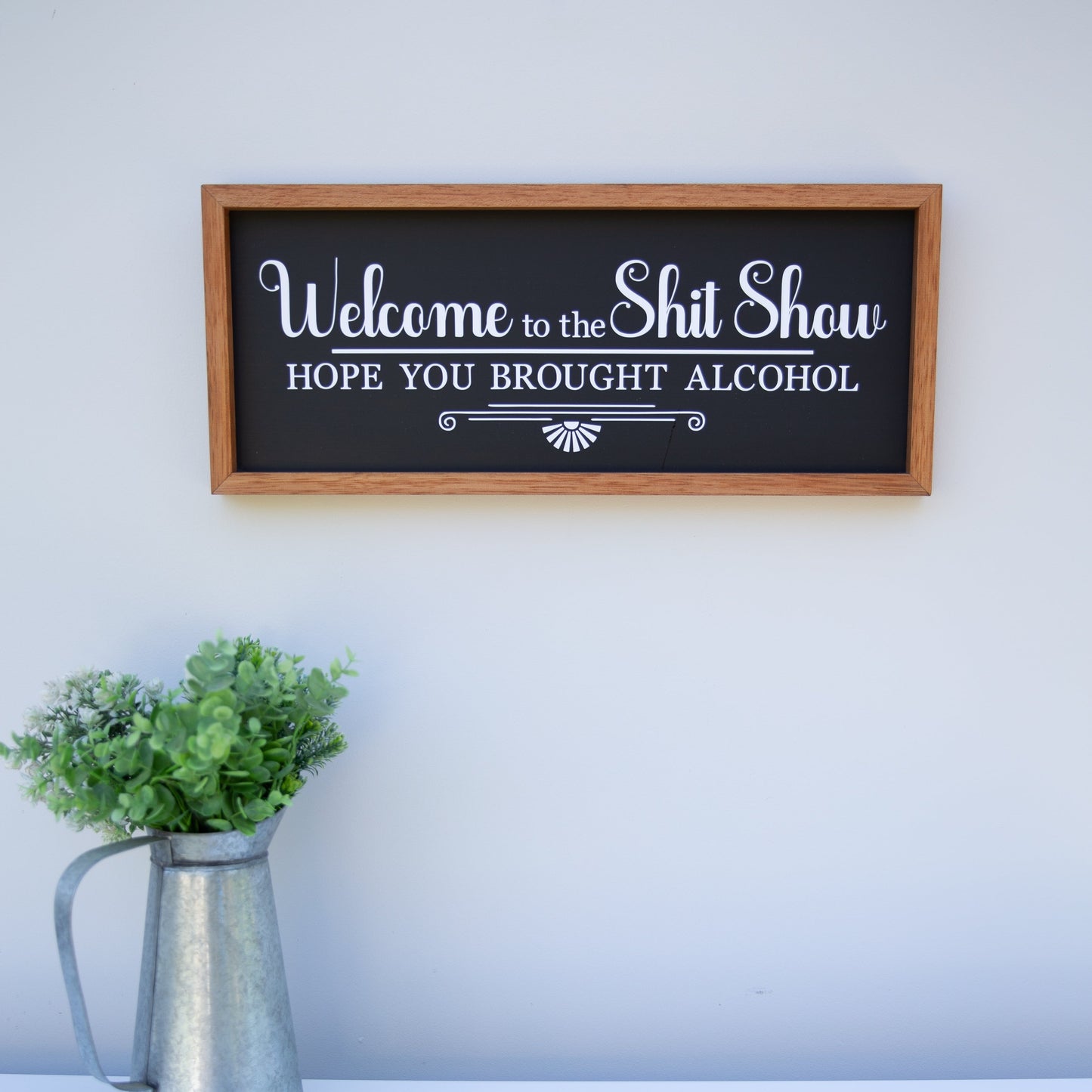 Welcome to the Shit Show - Hope you brought Alcohol