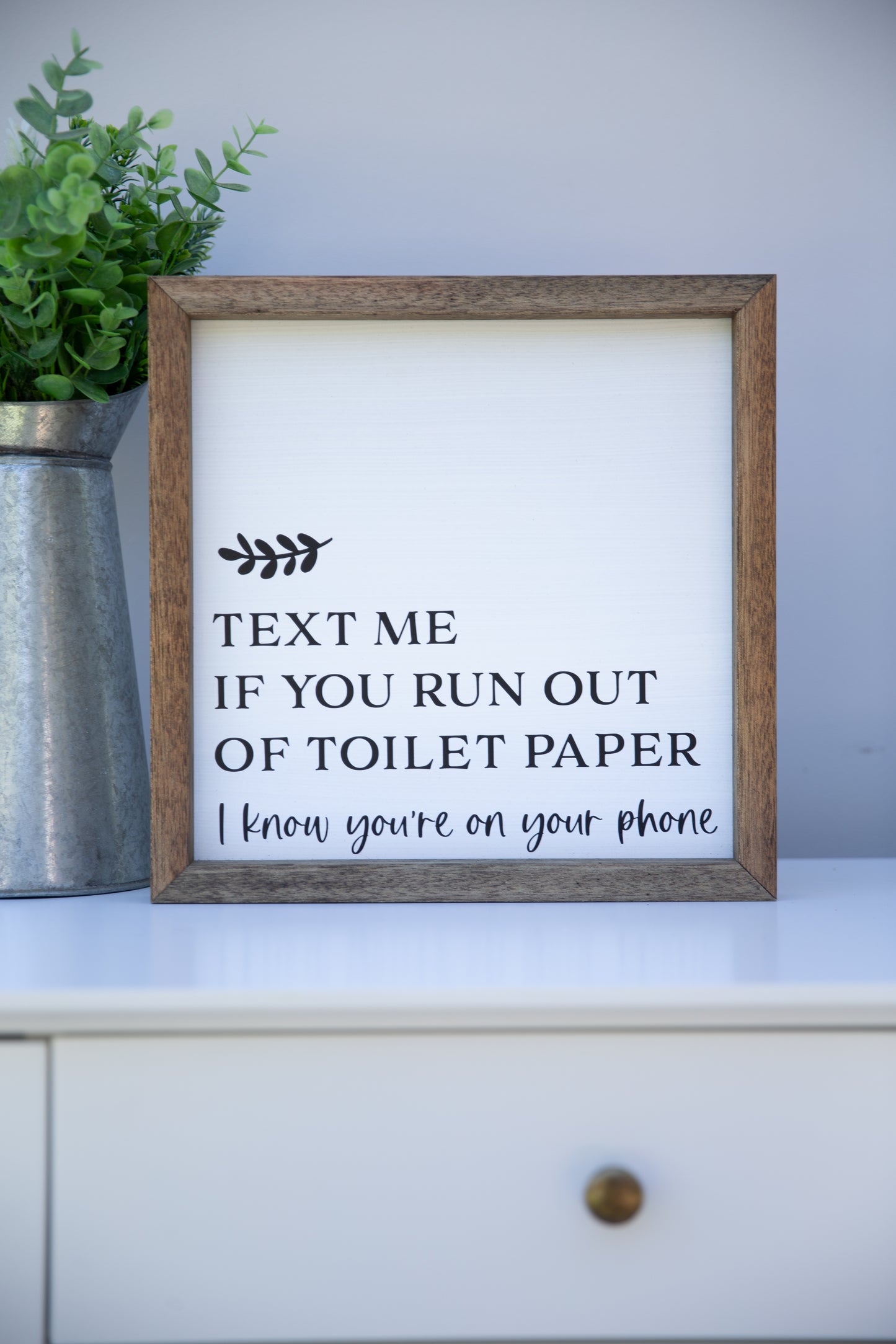 Text Me if you run out of Toilet Paper