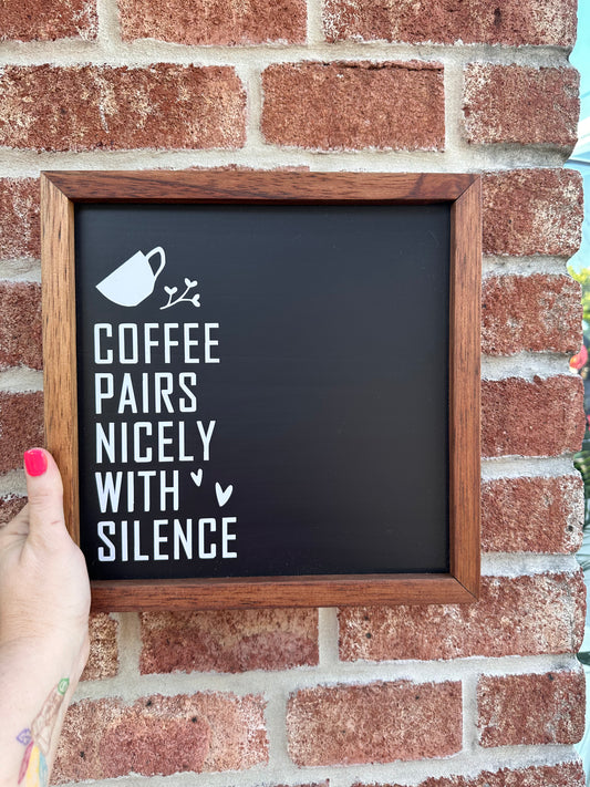 Coffee pairs well with Silence