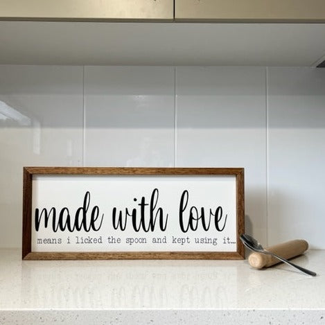 Made with Love means I Licked the Spoon