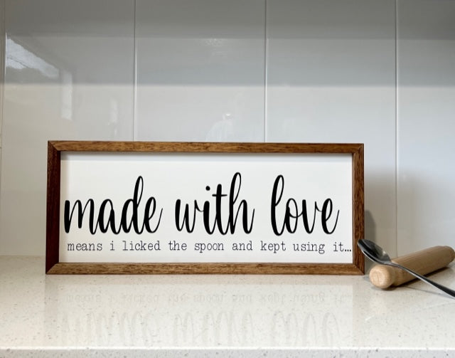 Made with Love means I Licked the Spoon
