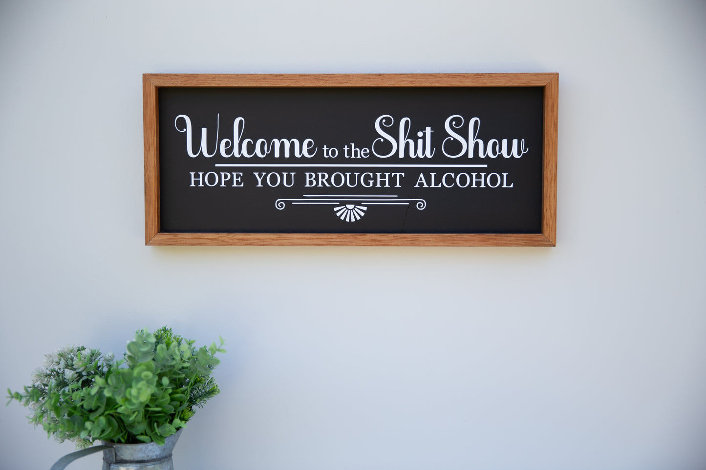 Welcome to the Shit Show - Hope you brought Alcohol